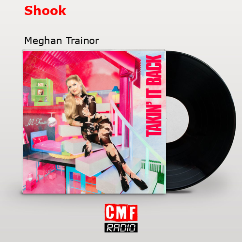Shook – Meghan Trainor