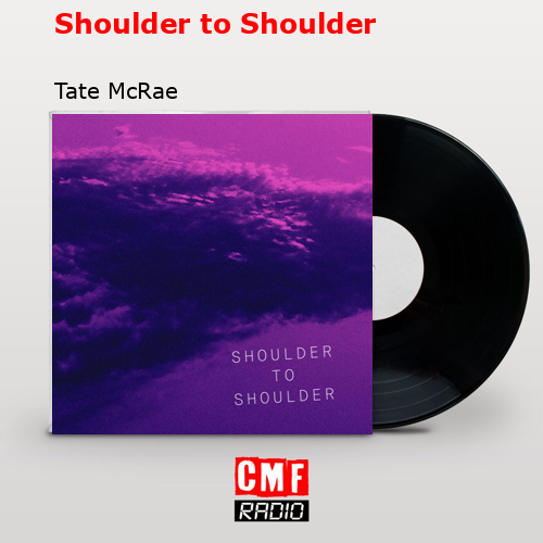 Shoulder to Shoulder – Tate McRae