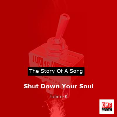 Shut Down Your Soul – Julien-K