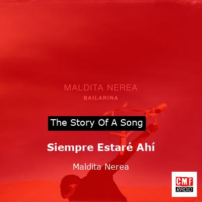 Siempre Estaré Ahí – Maldita Nerea
