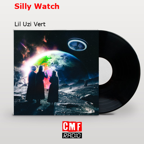 final cover Silly Watch Lil Uzi Vert