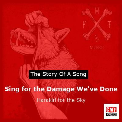 Sing for the Damage We’ve Done – Harakiri for the Sky