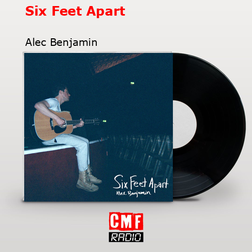 final cover Six Feet Apart Alec Benjamin