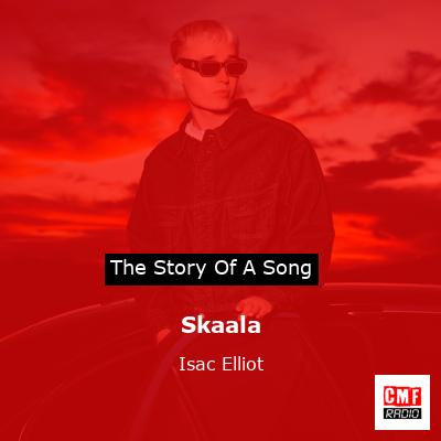 Skaala – Isac Elliot