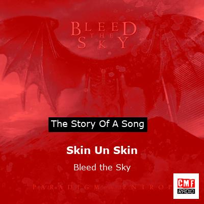 Skin Un Skin – Bleed the Sky