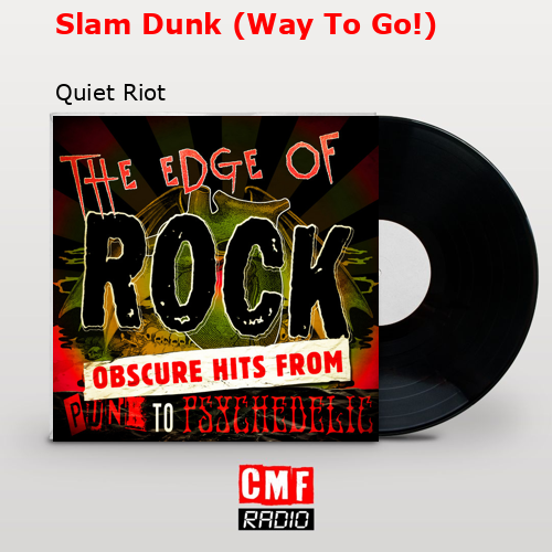 Slam Dunk (Way To Go!) – Quiet Riot