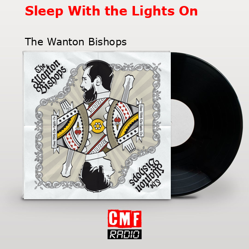 Sleep With the Lights On – The Wanton Bishops