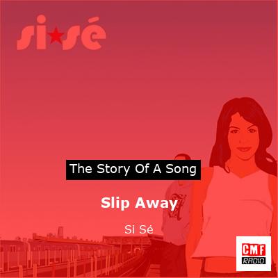 Slip Away – Si*Sé