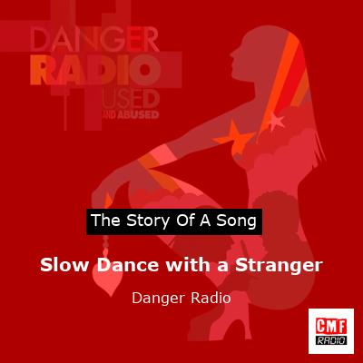 Slow Dance with a Stranger – Danger Radio