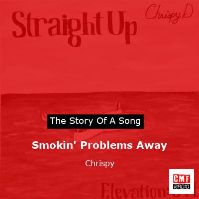 Smokin’ Problems Away – Chrispy