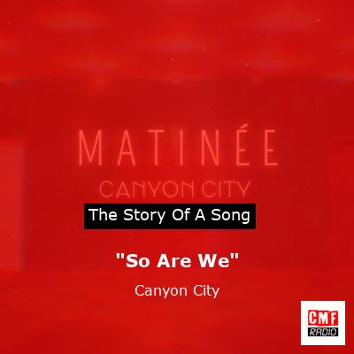 “So Are We” – Canyon City