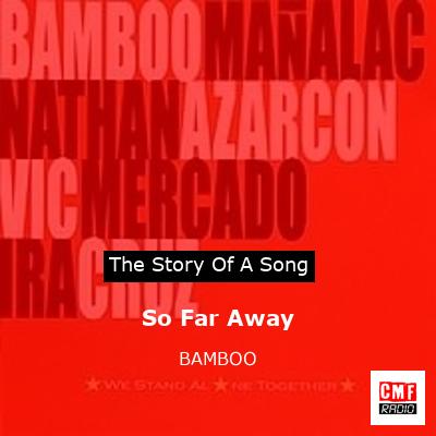 So Far Away – BAMBOO