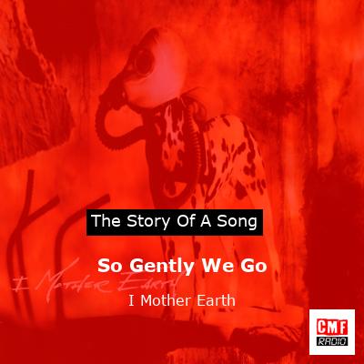 So Gently We Go – I Mother Earth