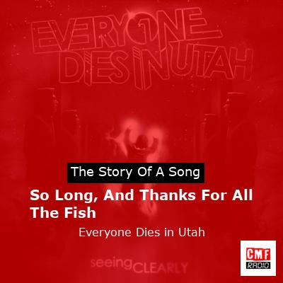 So Long, And Thanks For All The Fish – Everyone Dies in Utah