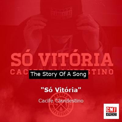 “Só Vitória” – Cacife Clandestino