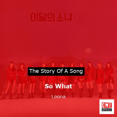 So What – Loona