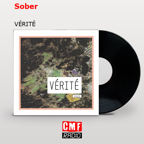 Sober – VÉRITÉ