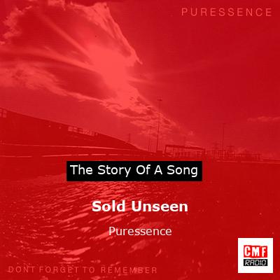 Sold Unseen – Puressence