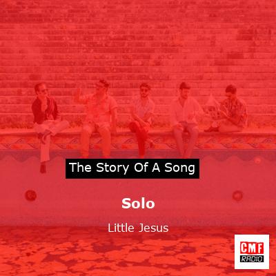 Solo – Little Jesus