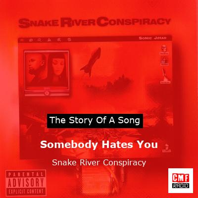 Somebody Hates You – Snake River Conspiracy