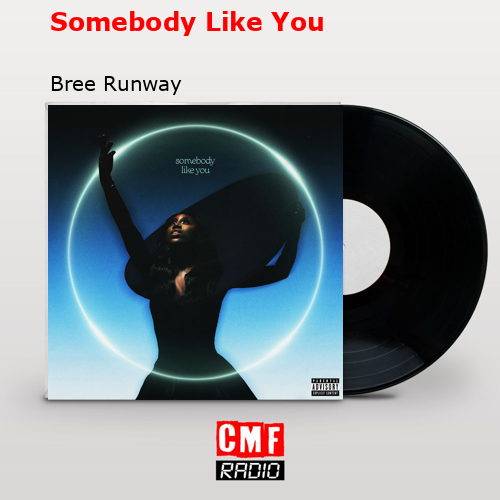 Somebody Like You – Bree Runway