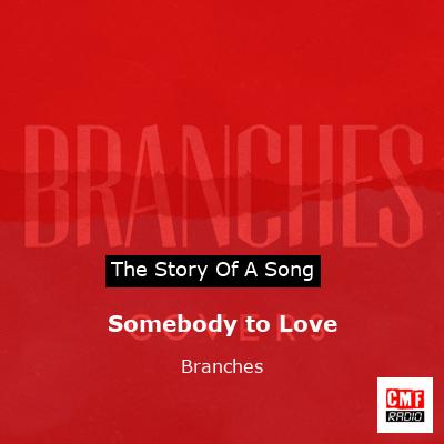 Somebody to Love – Branches