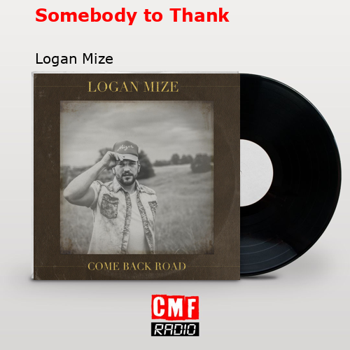 Somebody to Thank – Logan Mize