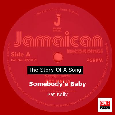 The story and meaning of the song 'Somebody's Baby - Pat Kelly '