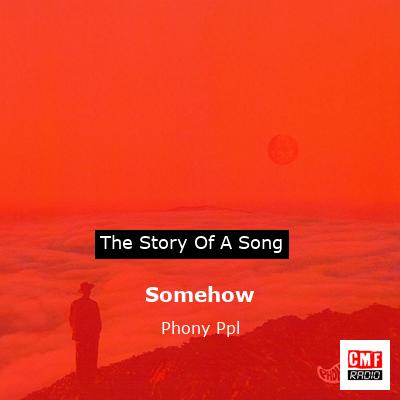 Somehow – Phony Ppl