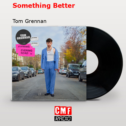 Something Better – Tom Grennan