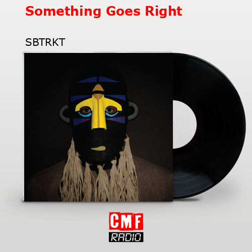 Something Goes Right – SBTRKT