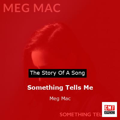 Something Tells Me – Meg Mac