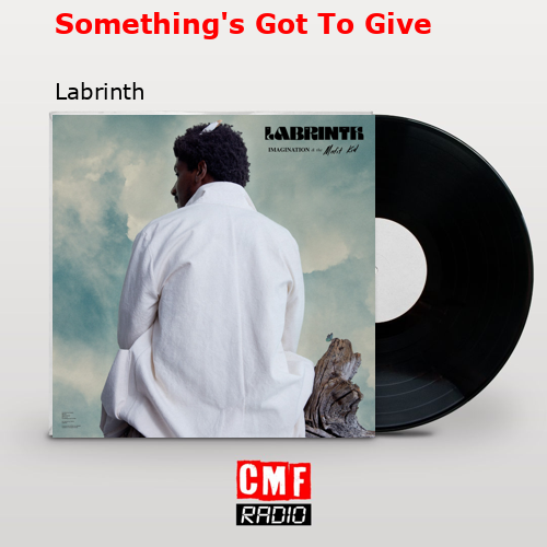Something’s Got To Give – Labrinth