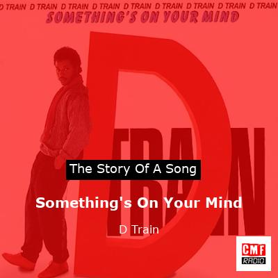 Something’s On Your Mind – D Train