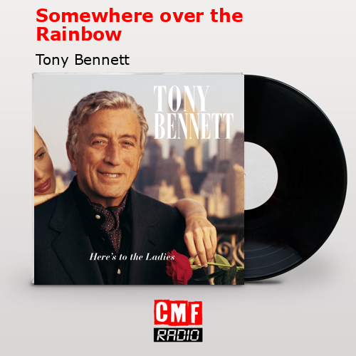 Somewhere over the Rainbow – Tony Bennett
