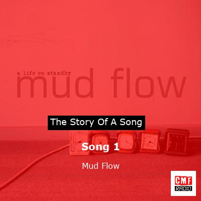 Song 1 – Mud Flow
