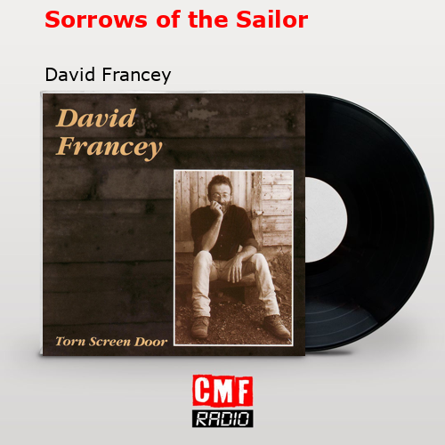 Sorrows of the Sailor – David Francey