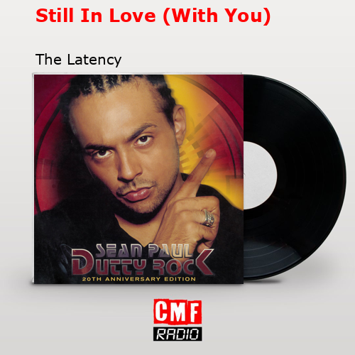 Still In Love (With You) – The Latency