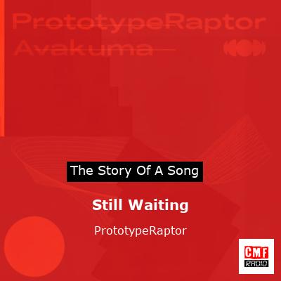 Still Waiting – PrototypeRaptor