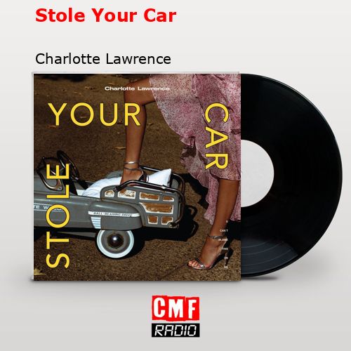Stole Your Car – Charlotte Lawrence