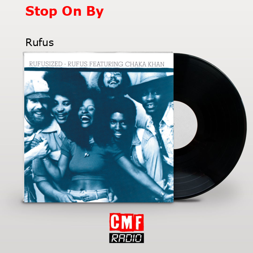 Stop On By – Rufus