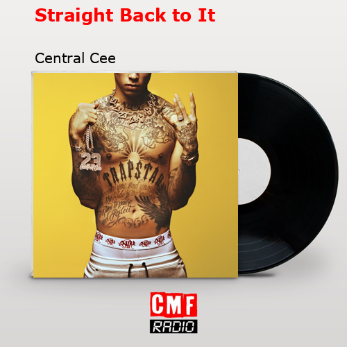 Straight Back to It – Central Cee