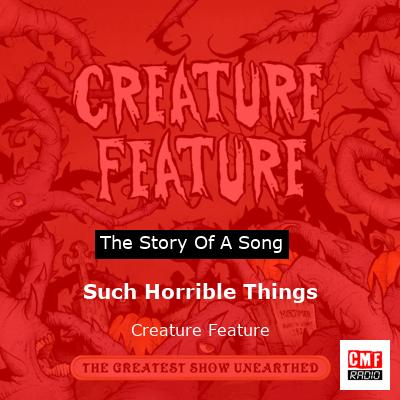 Such Horrible Things – Creature Feature