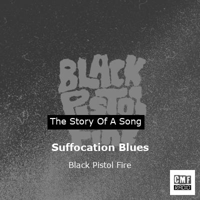 Suffocation Blues – Black Pistol Fire