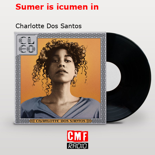 Sumer is icumen in – Charlotte Dos Santos