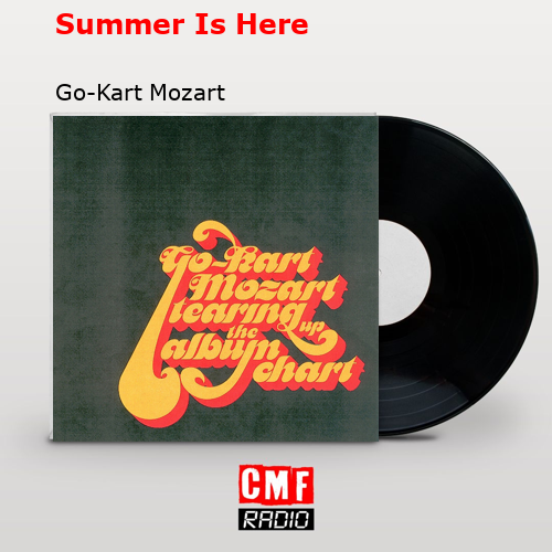 Summer Is Here – Go-Kart Mozart