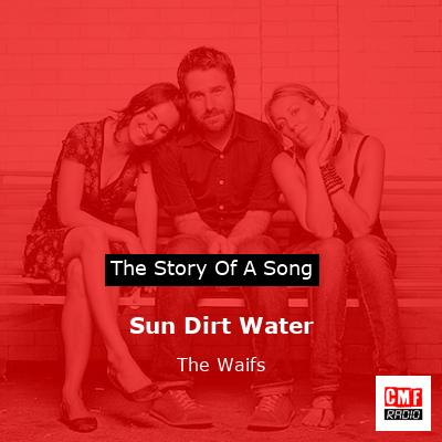 Sun Dirt Water – The Waifs