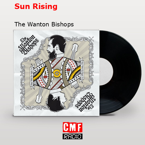 Sun Rising – The Wanton Bishops