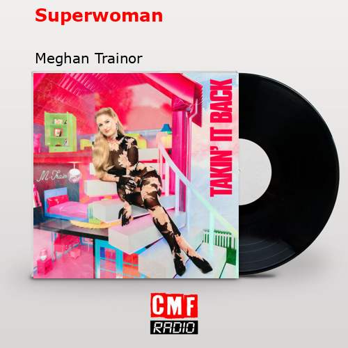 Superwoman – Meghan Trainor