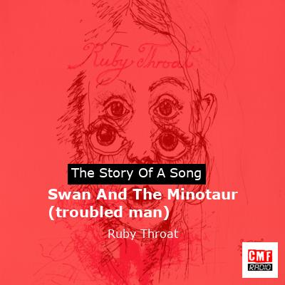 Swan And The Minotaur (troubled man) – Ruby Throat